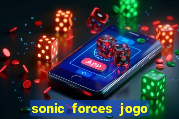 sonic forces jogo de corrida dinheiro infinito